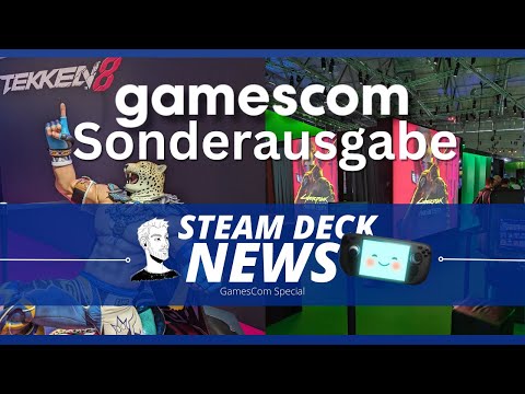 Ist die GamesCom noch einen Besuch wert? | Steam Deck News Spezial