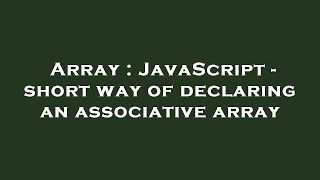 Array : JavaScript - short way of declaring an associative array