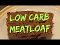Lyn&#39;s Favorite LOW CARB MEATLOAF Tutorial!  Gluten Free - Keto