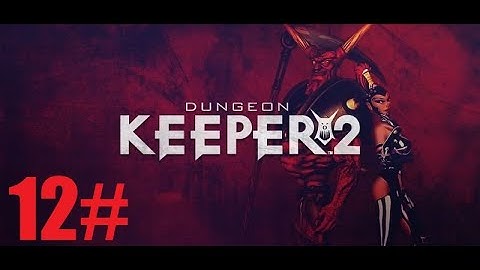 Dungeon Keeper 2 - 12Level:Goldenglade - walkthrough(No Commentary)