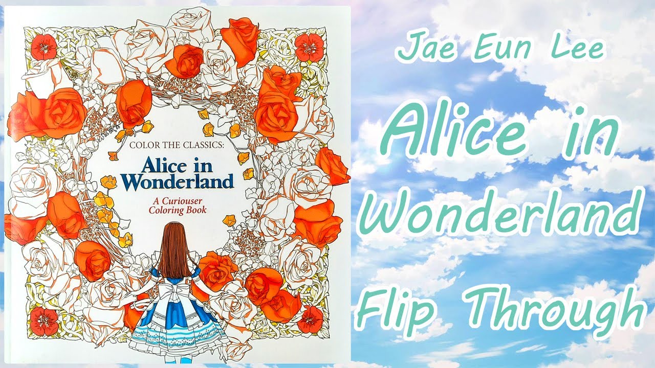 Alice in Wonderland | Color the Classics | Jae Eun Lee | Flip Through ...
