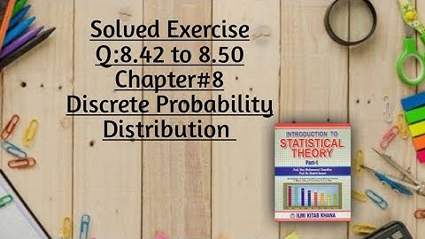 Solved Exercise Q:8.42 to 8.50 (Part#6) By Sher Muhammad Chaudhry |Chapter#8