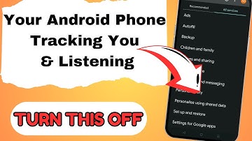 Your Android Phone Tracking You and Listening. TURN THIS OFF!
