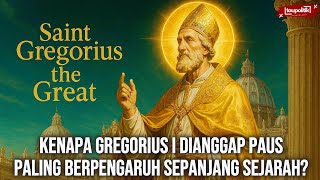 Understanding St. Gregory the Great in 40 Minutes: Politics, Influence, and the Historical Footpr...