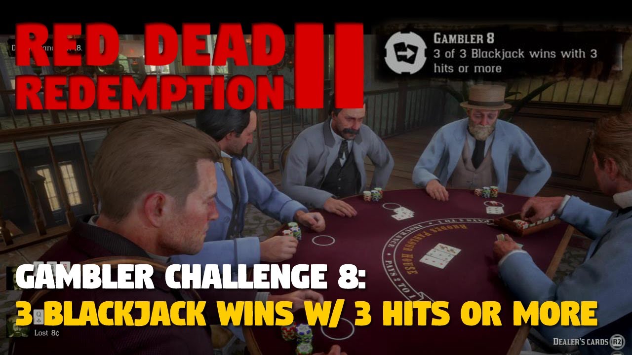 GAMBLER CHALLENGE 8 | 3 BLACKJACK WINS W/ 3 HITS OR MORE Red Dead ...