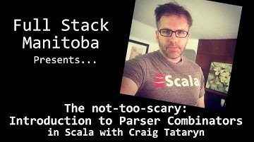 The not-too-scary Introduction to Parser Combinators in Scala with Craig Tataryn