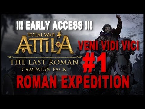 TW: Attila - The Last Roman - Veni Vidi Vici - Roman Expedition Campaign #1