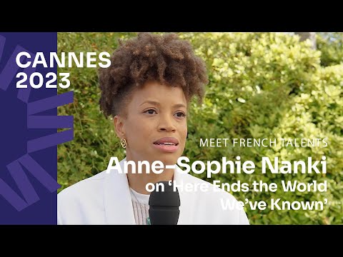 Cannes 2023: Meet Anne-Sophie Nanki who talks about her short film Here Ends the World Weve Known @unifrance