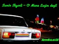 Samir Ilqarli O Mene Lazim Deyil 2013 Samir Ilqarli O Mene Lazim Deyil 2013