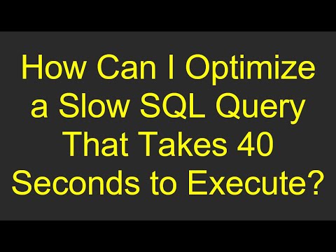 How Can I Optimize a Slow SQL Query That Takes 40 Seconds to Execute?