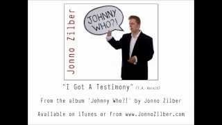 Video thumbnail of "I Got A Testimony - Jonno Zilber"