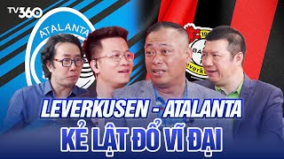 VÒNG QUAY CHÂU ÂU #5: LEVERKUSEN - ATALANTA, KẺ LẬT ĐỔ VĨ ĐẠI