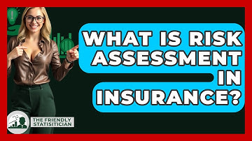 What Is Risk Assessment In Insurance? - The Friendly Statistician