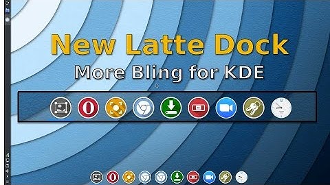 The New Latte Dock - KDE Bling