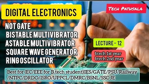 Complete Digital Electronics| L12 | NOT Gate | bistable multivibrator | astable multivibrator