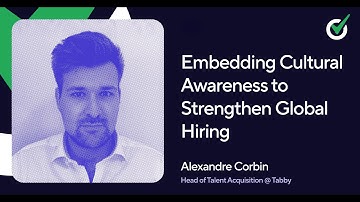 Embedding Cultural Awareness to Strengthen Global Hiring Alexandre Corbin, Tabby