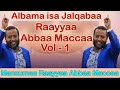 Raayyaa Abbaa Maccaa Vol 1 Old Ustaz Raya Aba Maca Nashiidaa Albama 1ffaa Jalqabaa Afaan Oromo Raayyaa Abbaa Maccaa Vol 1 Old Ustaz Raya Aba Maca Nashiidaa Albama 1ffaa Jalqabaa Afaan Oromo