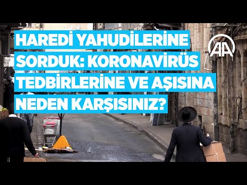 Haredi Yahudilerine sorduk: Koronavirüs tedbirlerine ve aşısına neden karşısınız?