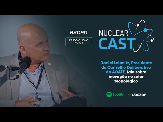 INOVAÇÃO NO SETOR TECNOLÓGICO | Daniel Leipnitz (ACATE) Nuclear Cast #028