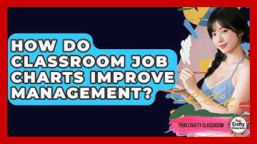 How Do Classroom Job Charts Improve Management? - Your Crafty Classroom