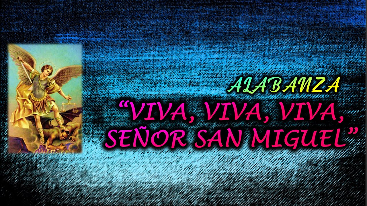 Alabanza VIVA VIVA VIVA SEÑOR SAN MIGUEL Alabanzas│Cantos│Concheros