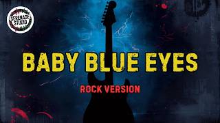 Baby Blue Eyes  A Rocket To The Moon  Serenade Studio rock Cover