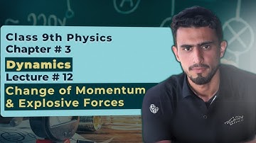 9th Class Physics | Ch# 3 Dynamics | Lecture 12 Change of Momentum and Explosive Forces #momentum