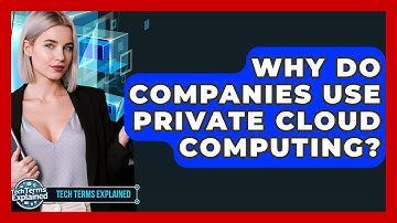Why Do Companies Use Private Cloud Computing? - Tech Terms Explained