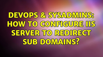 DevOps & SysAdmins: How to configure IIS server to redirect sub domains?