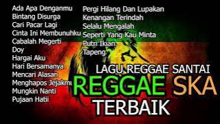 LAGU REGGAE SKA  2023 ENAK DIDENGAR | REGGAE SKA COLLECTION | cocok untuk menemani waktu Santai