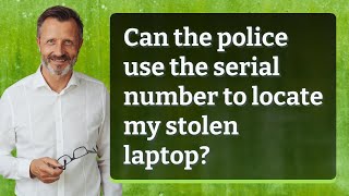 can the police use the serial number to locate my stolen laptop?