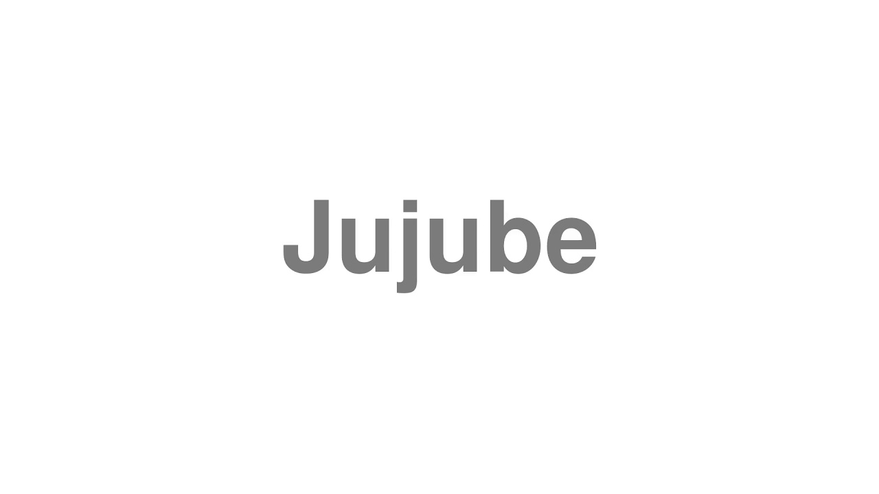 How to Pronounce "Jujube"