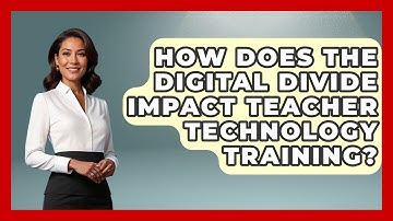 How Does The Digital Divide Impact Teacher Technology Training? - Social Issues For Everyone