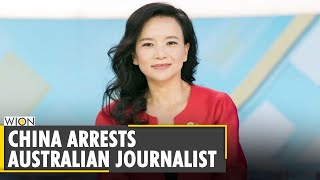 China: Australian journalist arrested for spying | Arrest over leaking states secrets | Cheng Lei