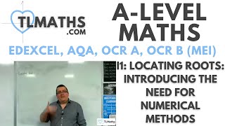 A-Level Maths I1-00 Locating Roots: Introducing the Need for Numerical Methods Details