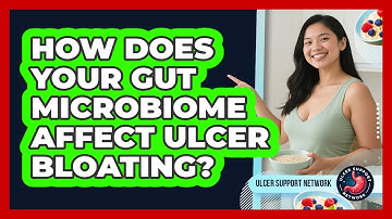 How Does Your Gut Microbiome Affect Ulcer Bloating? - Ulcer Support Network