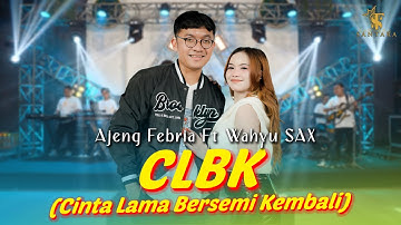 Ajeng Febria ft Wahyu Sax - CLBK (Cinta Lama Bersemi Kembali) | Santara ( Official Music Live )
