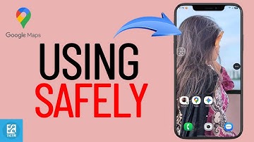 How to Use Google Maps Safely 2025