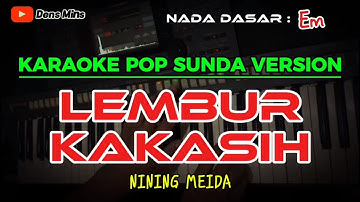 LEMBUR KAKASIH ~ NINING MEIDA || KARAOKE POP SUNDA VERSION