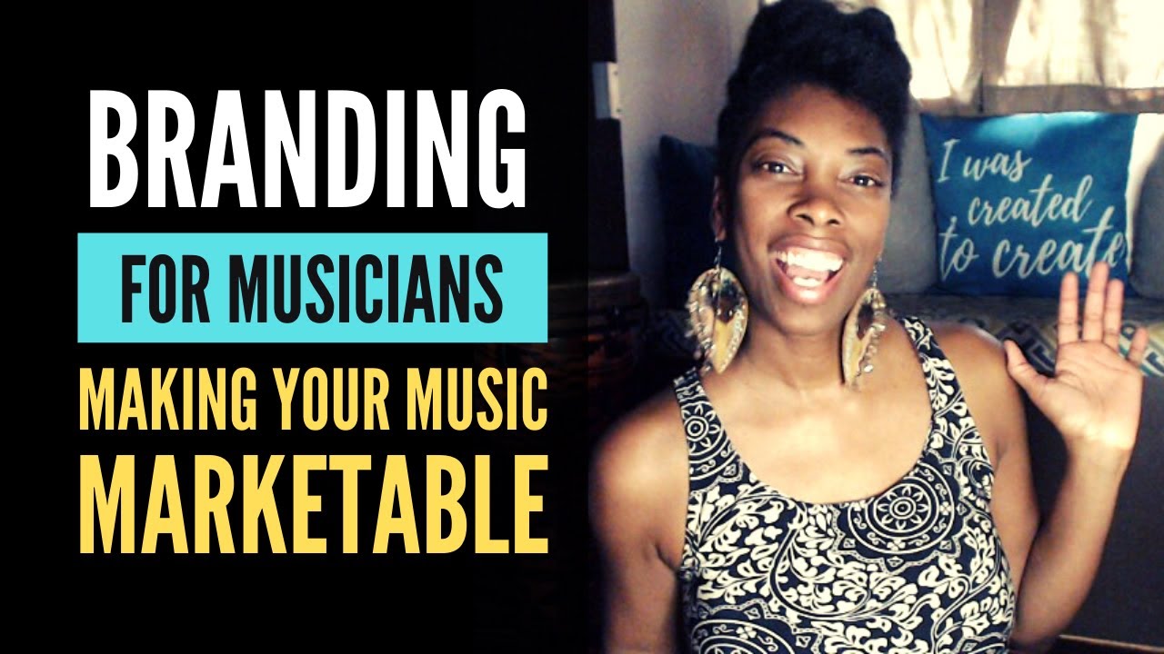 Branding For Musicians How To Make Your Music Marketable Youtube