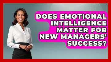 Does Emotional Intelligence Matter for New Managers