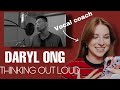 Vocal Coach reacts to Daryl Ong-Thinking out loud