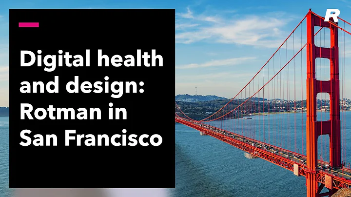 Digital Health and Design: Rotman in San Francisco