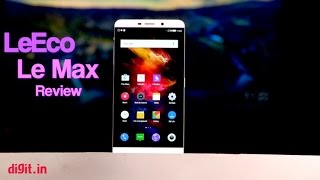 LeEco LE Max Review | Digit.in