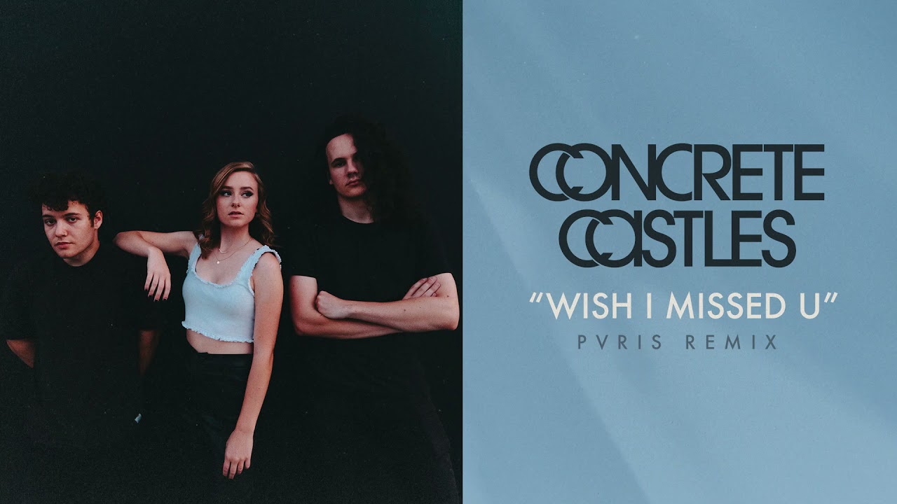 "Wish I Missed U" (PVRIS Remix) - Concrete Castles
