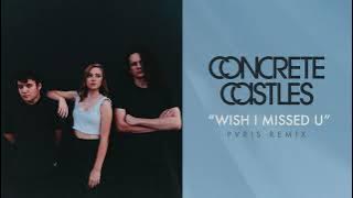 'Wish I Missed U' (PVRIS Remix) - Concrete Castles