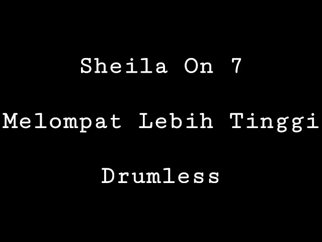 Sheila On 7 - Melompat Lebih Tinggi - Drumless - Minus One Drum class=