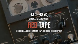 Red Tape |  Creating an old Russian tape echo with Echophon