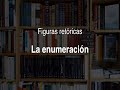 Figuras retóricas: La enumeración