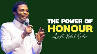 THE POWER OF HONOUR - Apostle Michael Orokpo 